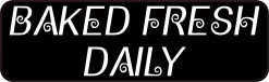 Baked Fresh Daily Vinyl Sticker