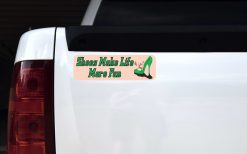 Shoes Make Life More Fun Vinyl Sticker