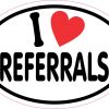 Oval I Love Referrals Vinyl Sticker