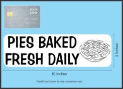 StickerTalk Pies Baked Fresh Daily Vinyl Sticker, 10 inches x 3 inches