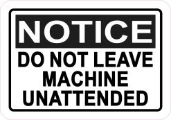 Do Not Leave Machine Unattended Magnet