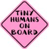 Pink Tiny Humans on Board Magnet