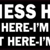 Business Hours Open If Im Here Sticker