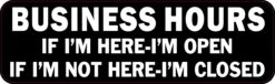 Business Hours Open If Im Here Sticker