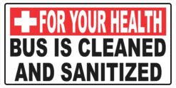 For Your Health Bus Is Cleaned and Sanitized Vinyl Sticker