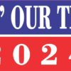 Biden Our Time Til 2024 Vinyl Sticker