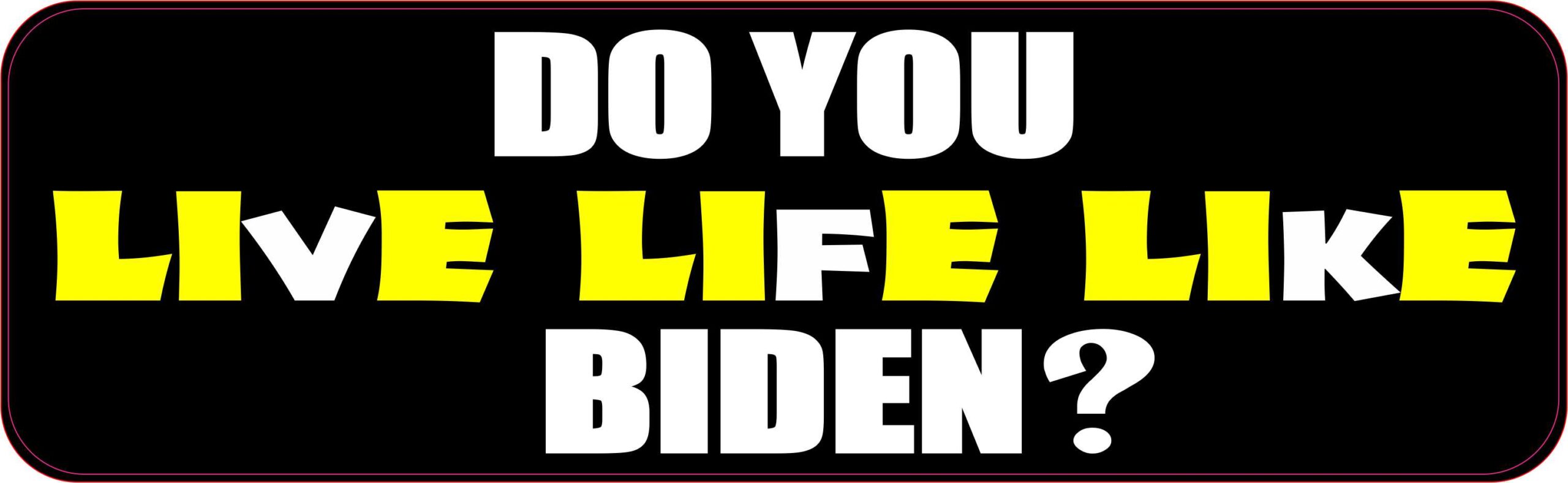 Do You Live Life Like Biden Lie Lie Lie Magnet