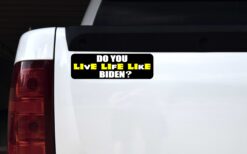 Do You Live Life Like Biden Lie Lie Lie Vinyl Sticker