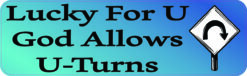 Lucky For U God Allows U Turns Vinyl Sticker