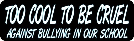 Too Cool to Be Cruel Anti Bully Magnet