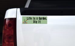 Life Is a Garden Dig It Magnet