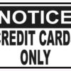 Notice Credit Cards Only Vinyl Sticker