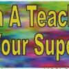 Im a Teacher Superpower Magnet