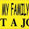 I Work for My Family Get a Job Vinyl Sticker