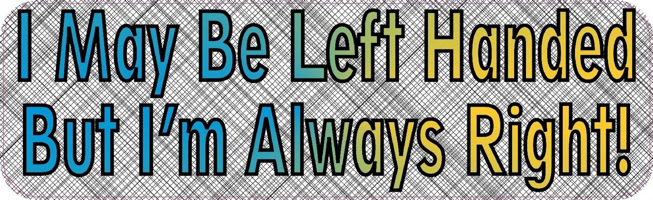 Left Handed But Always Right Vinyl Sticker