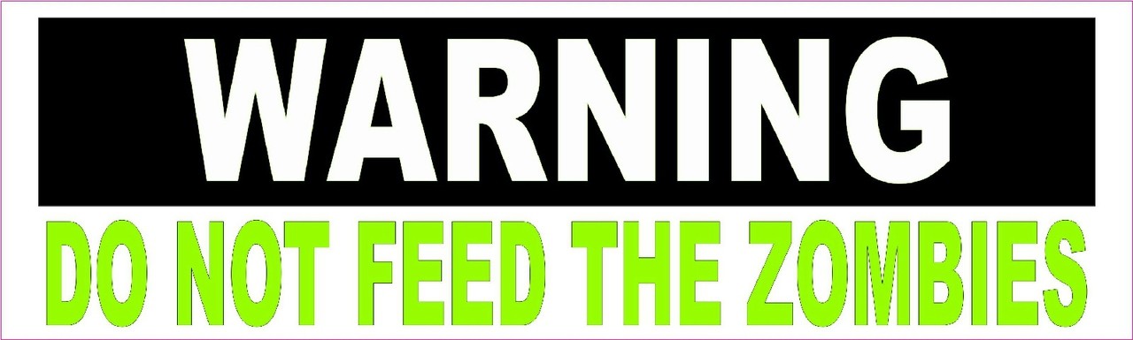 Warning Do Not Feed The Zombies Magnet