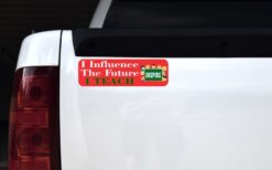 Influence the Future I Teach Vinyl Sticker