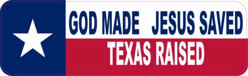 God Made Jesus Saved Texas Raised Vinyl Sticker