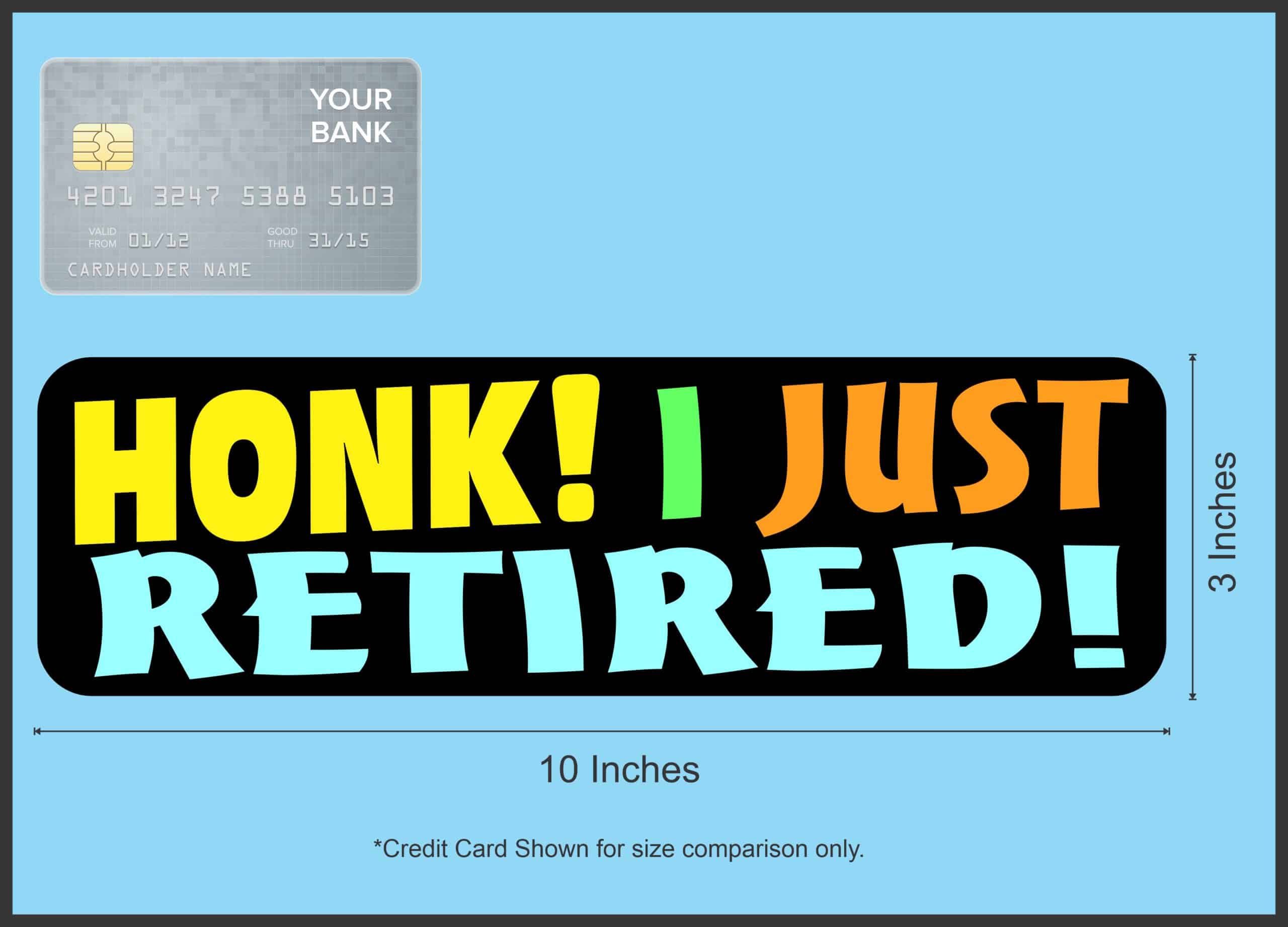 StickerTalk Honk I Just Retired Vinyl Sticker, 10 inches x 3 inc - Image 5