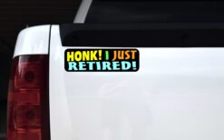 Honk I Just Retired Vinyl Sticker