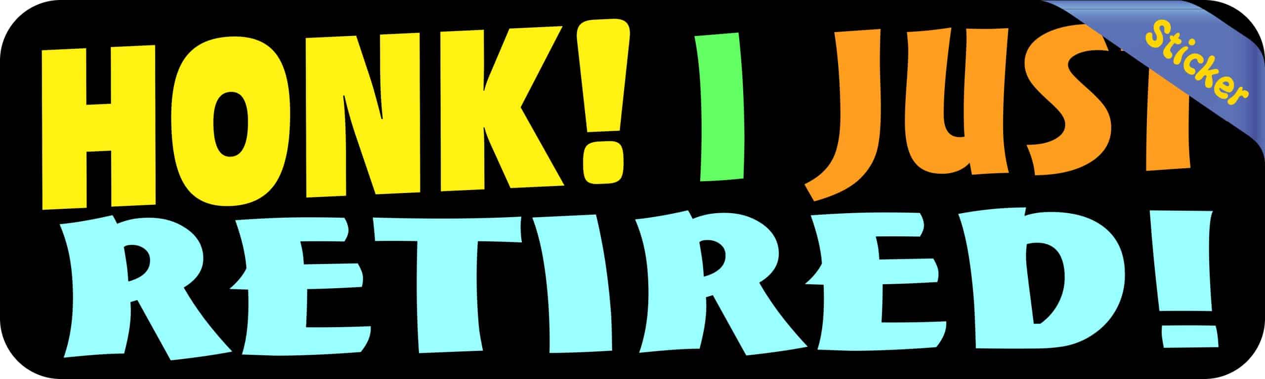 StickerTalk Honk I Just Retired Vinyl Sticker, 10 inches x 3 inc - Image 3