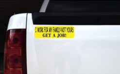 I Work for My Family Get a Job Vinyl Sticker