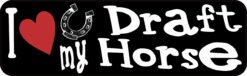 I Love My Draft Horse Vinyl Sticker
