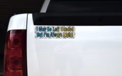 Left Handed But Always Right Vinyl Sticker