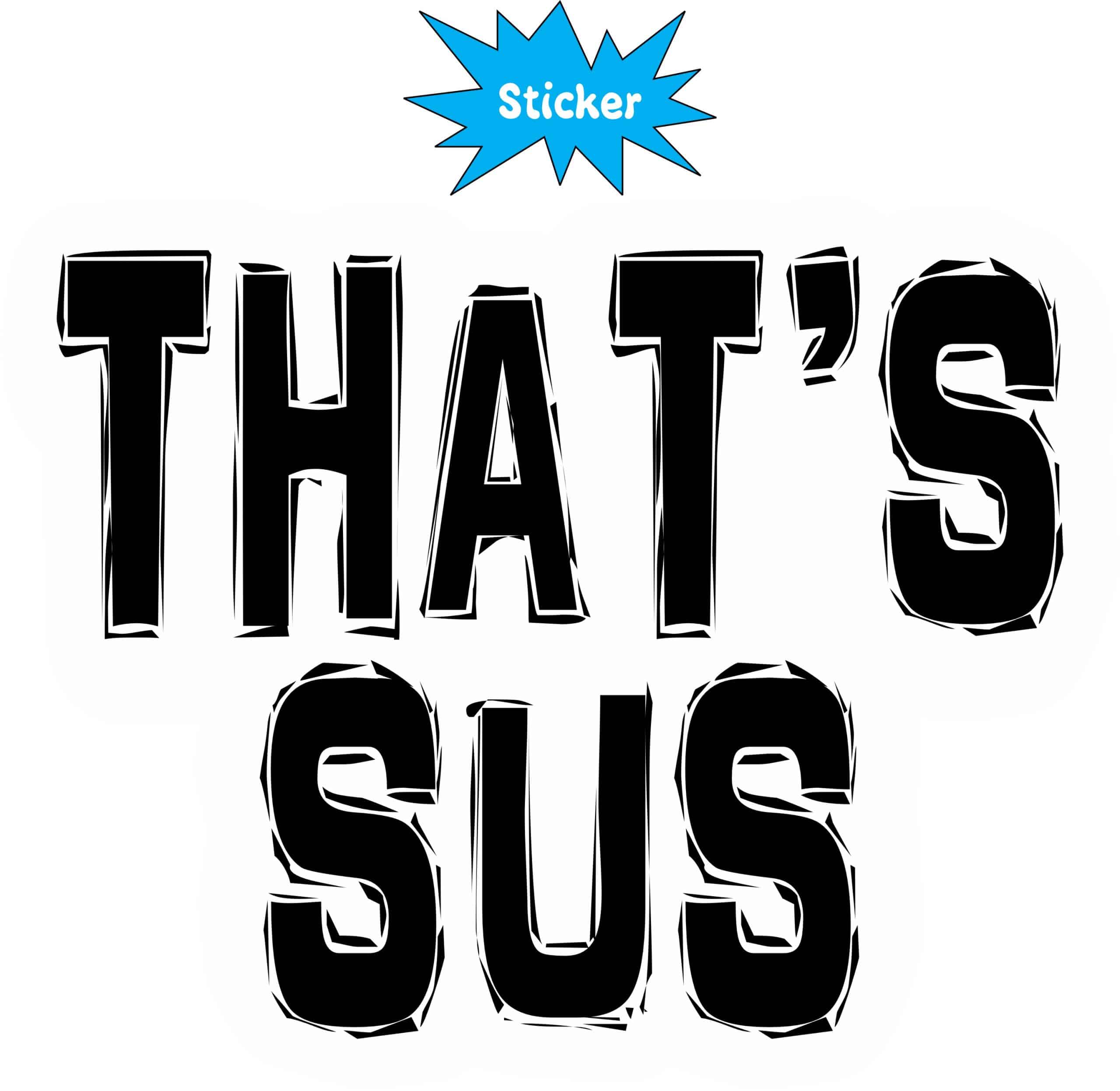 StickerTalk Thats Sus Vinyl Sticker, 5 inches x 4 inches - Image 3
