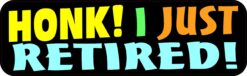 Honk I Just Retired Vinyl Sticker