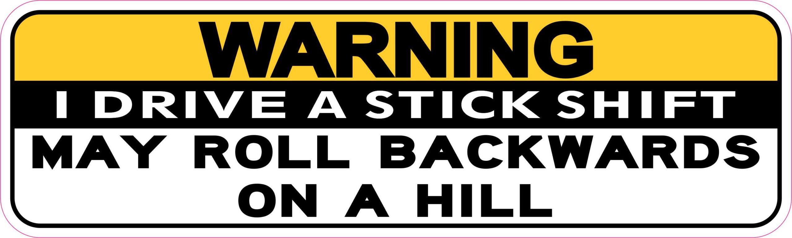 Stickshift May Roll Backwards on Hill Vinyl Sticker