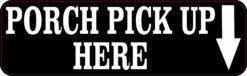 Porch Pick Up Here Magnet