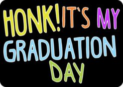 Honk Its My Graduation Day Magnet