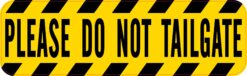 Please Do Not Tailgate Vinyl Sticker