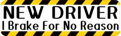 I Brake for No Reason New Driver Vinyl Sticker