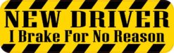 Yellow I Brake For No Reason New Driver Vinyl Sticker