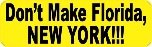 Dont Make Florida New York Vinyl Sticker
