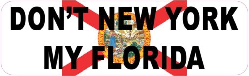 Don't New York My Florida Vinyl Sticker
