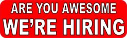 Are You Awesome Were Hiring Vinyl Sticker