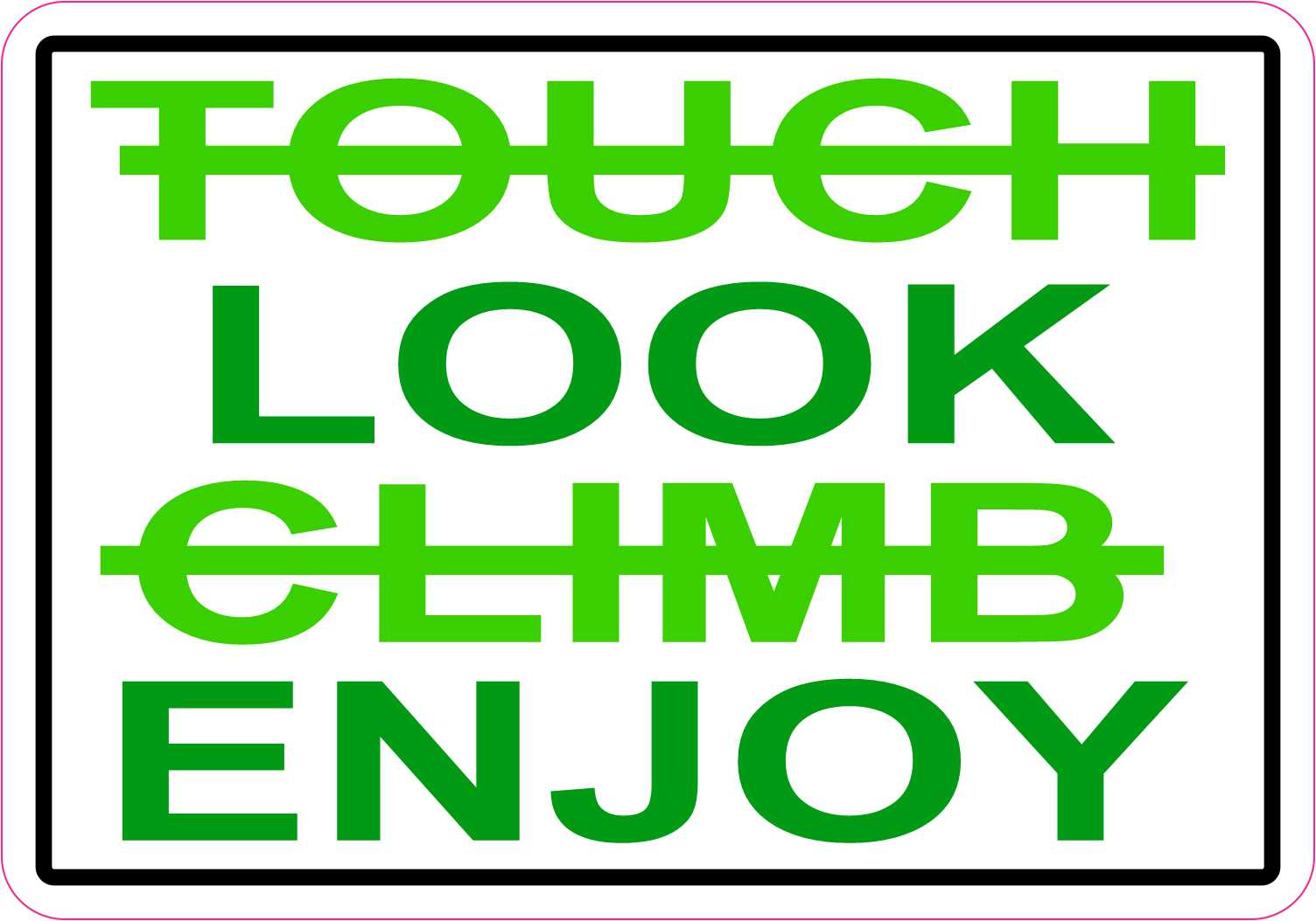 Look and Enjoy Do Not Touch or Climb Magnet