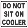 Do Not Sit on Cooler Vinyl Sticker