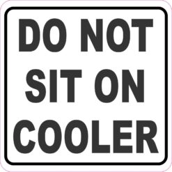 Do Not Sit on Cooler Vinyl Sticker