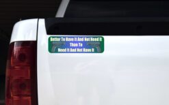 Better to Have It and Not Need It Gun Vinyl Sticker