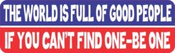 The World Is Full of Good People Magnet