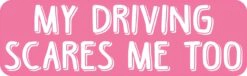 Pink My Driving Scares Me Too Vinyl Sticker