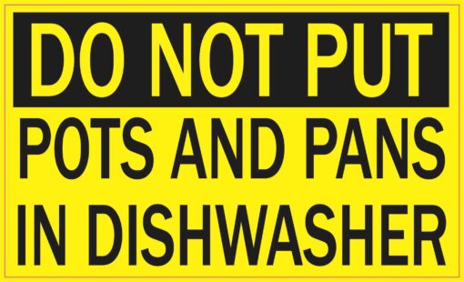 Do Not Put Pots and Pans in Dishwasher Vinyl Sticker
