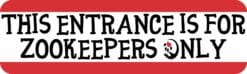 StickerTalk This Entrance for Zookeepers Only Magnet, 10 inches