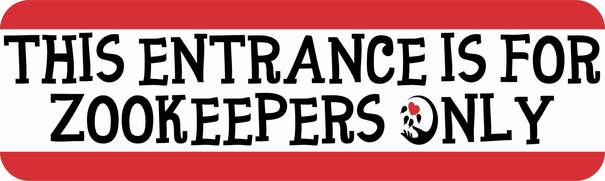 StickerTalk This Entrance for Zookeepers Only Magnet, 10 inches