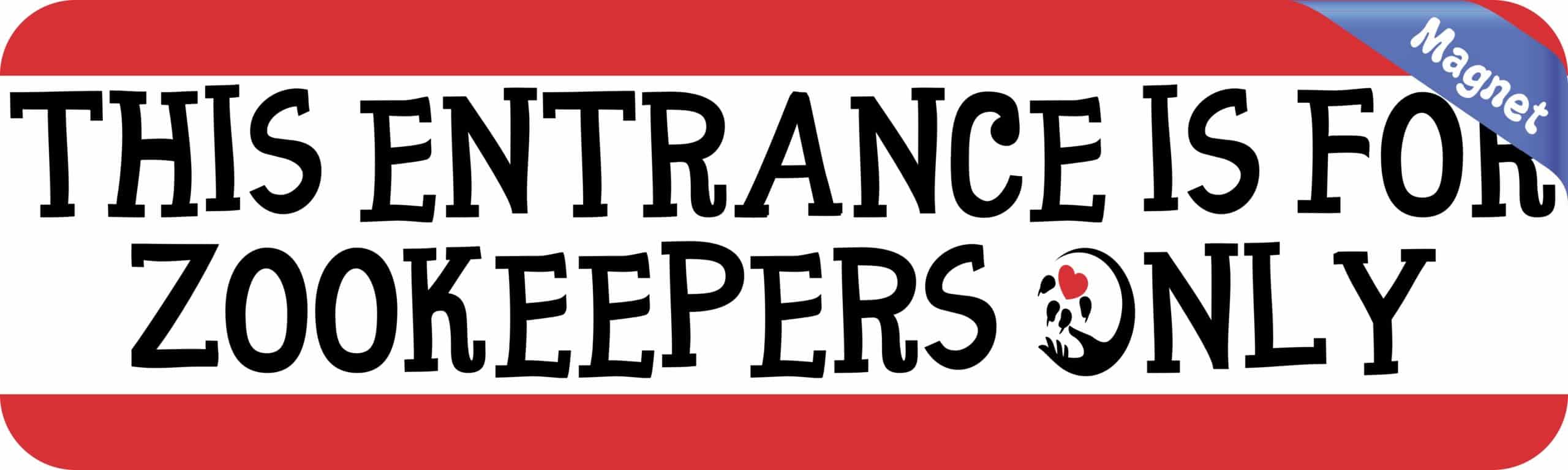 StickerTalk This Entrance for Zookeepers Only Magnet, 10 inches