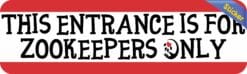 StickerTalk This Entrance for Zookeepers Only Vinyl Sticker, 10